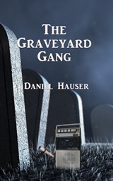 The Graveyard Gang - Daniel Hauser - 9781960250179