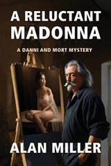A Reluctant Madonna - Alan Miller - 9781960250919