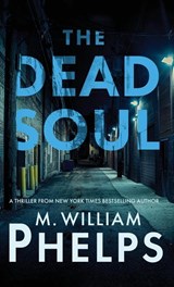 THE DEAD SOUL - M. William Phelps - 9781960332417