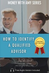 How to Identify a Qualified Advisor - Amy Rose Herrick - 9781960427090