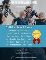 Self-Employed Taxes, Unleashing Schedule C Deductions - Amy Rose Herrick - 9781960427236