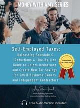 Self-Employed Taxes, Unleashing Schedule C Deductions - Amy Rose Herrick - 9781960427359