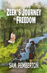 Zeek's Journey to Freedom - Sam Pemberton - 9781960499370
