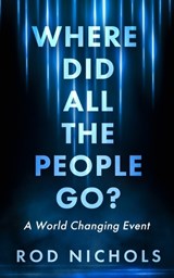 Where Did All the People Go - Rod Nichols - 9781960499899