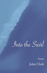 Into the Swirl - John Clark - 9781960558022