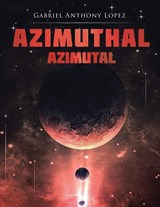 Azimuthal/Azimutal - Gabriel Anthony Lopez - 9781960605016