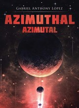 Azimuthal/Azimutal - Gabriel Anthony Lopez - 9781960605023