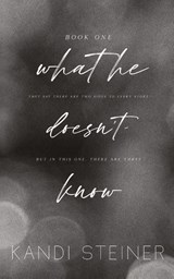 What He Doesn't Know - Kandi Steiner - 9781960649058