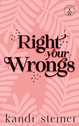 Right Your Wrongs - Kandi Steiner - 9781960649829
