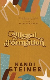 Illegal Formation - Kandi Steiner - 9781960649850