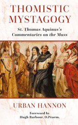 Thomistic Mystagogy - Hugh Barbour ; Urban Hannon - 9781960711632