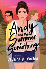 Andy and the Summer of Something - Jessica K. Foster - 9781960724243