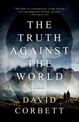 The Truth Against the World - David Corbett - 9781960725004