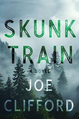 Skunk Train - Joe Clifford - 9781960725295