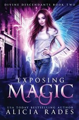 Exposing Magic - Alicia Rades - 9781960731272