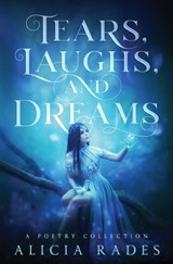 Tears, Laughs, and Dreams - Alicia Rades - 9781960731401