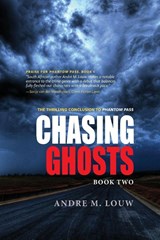 Chasing Ghosts - Andre M. Louw - 9781960803351
