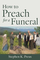 How to Preach for a Funeral - Stephen K Preus - 9781960840004