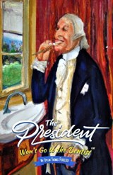 The President Won't Go to the Dentist - Dylan Thomas Ferreira - 9781960901033