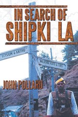 In Search of Shipki La - John Pollard - 9781960939562