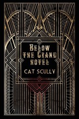 Below the Grand Hotel - Cat Scully - 9781960988584