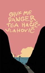 Give Me Danger - Tea Hacic-Vlahovic - 9781960988829