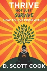 Thrive Not Just Survive - D Scott Cook - 9781961180956