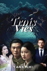 Trois Vies - Yank Shi - 9781961204379