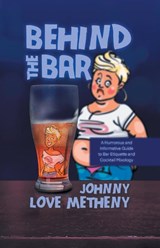 Behind the Bar - Johnny Love Metheny - 9781961250215