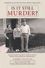 Is It Still Murder: A Daughter Who Loves her - Msw Sherry Lewis Henry - 9781961250949