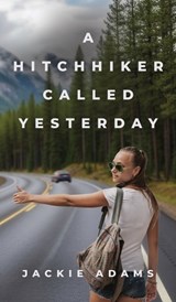 A Hitchhiker Called Yesterday - Jackie Adams - 9781961266957