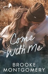 Come With Me - Brooke Montgomery ; Brooke Cumberland - 9781961287037
