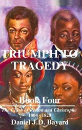 Triumph To Tragedy - Book Four - Daniel Jd Bayard - 9781961297234