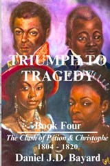 Triumph To Tragedy - Book Four - Daniel Jd Bayard - 9781961297241