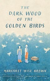 The Dark Wood of the Golden Birds - Margaret Wise Brown - 9781961341630
