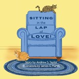 Sitting in the Lap of Love! - Andrew S Taylor ; James G Martin - 9781961347342
