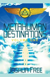 Metahuman Destinations (Volume One) - Joshua Free - 9781961509085