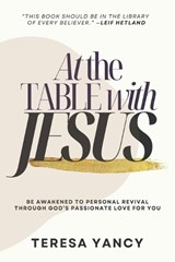At the Table with Jesus - Teresa Yancy - 9781961557734