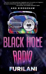 Black Hole Radio - Furilani - Ann Birdgenaw - 9781961624665