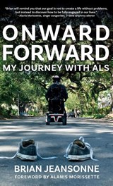Onward Forward -- My Journey with ALS - Brian Jeansonne - 9781961624887