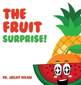 The Fruit Surprise! - Jasjit Delow - 9781961636576
