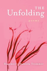 The Unfolding - Rosemerry Wahtola Trommer - 9781961741164