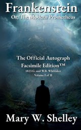 Frankenstein; or, The Modern Prometheus Volume I - Mary Shelley - 9781961763937