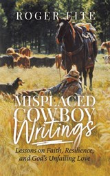 Misplaced Cowboy Writings - Roger Fite - 9781961781801