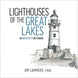 Lighthouses of the Great Lakes - Jim Lammers - 9781961856240
