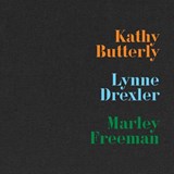 Kathy Butterly, Lynne Drexler, Marley Freeman - Paige K. Bradley ; Kathy Butterly ; Bob Nickas - 9781961883048