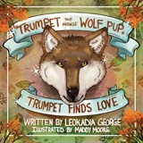 Trumpet the Miracle Wolf Pup - Leokadia George - 9781961978010