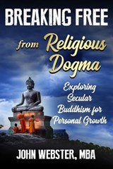 Breaking Free from Religious Dogma - John Webster - 9781962043076