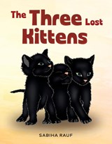 The Three Lost Kittens - Sabiha Rauf - 9781962231008