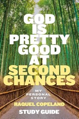 God Is Pretty Good At Second Chances Study Guide - Raquel Copeland - 9781962401319